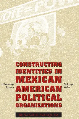 Konstruování identit v mexicko-amerických politických organizacích: Výběr témat, zaujímání stran - Constructing Identities in Mexican-American Political Organizations: Choosing Issues, Taking Sides