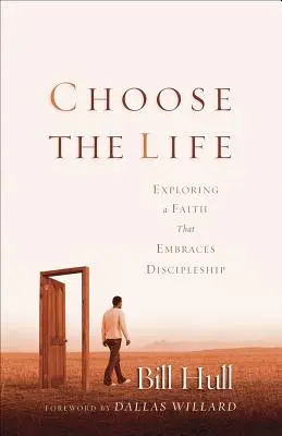 Zvol si život: Vydejte se na cestu k víře, která zahrnuje učednictví. - Choose the Life: Exploring a Faith That Embraces Discipleship