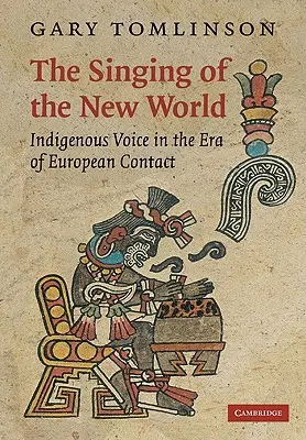 Zpěv Nového světa: Zpěv původních obyvatel v éře kontaktu s Evropou - The Singing of the New World: Indigenous Voice in the Era of European Contact