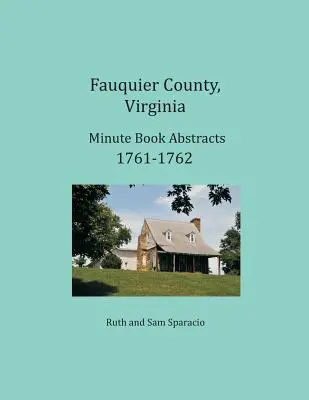 Fauquier County, Virginia Výpisy z protokolní knihy 1761-1762 - Fauquier County, Virginia Minute Book Abstracts 1761-1762
