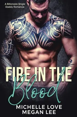 Oheň v krvi: A Billionaire Single Daddy Romance: A Billionaire Single Daddy Romance - Fire in the Blood: A Billionaire Single Daddy Romance