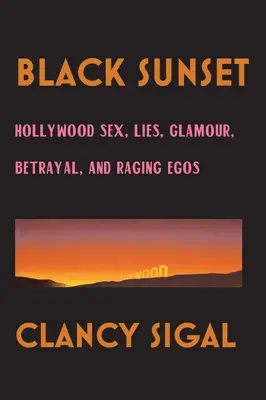 Černý západ slunce: Hollywoodský sex, lži, pozlátko, zrada a zuřivé ego - Black Sunset: Hollywood Sex, Lies, Glamour, Betrayal and Raging Egos