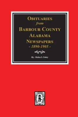 Nekrology z novin v okrese Barbour, Alabama, 1890-1905. - Obituaries from Barbour County, Alabama Newspapers, 1890-1905.