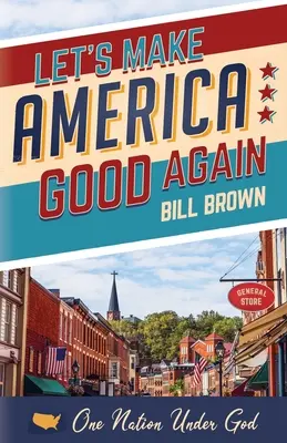 Udělejme Ameriku znovu dobrou - Let's Make America Good Again