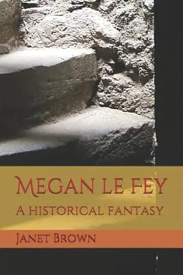 Megan Le Feyová: Historická fantasy - Megan Le Fey: A Historical Fantasy