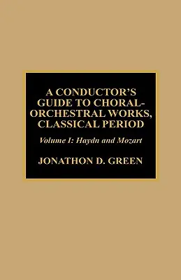 Dirigentský průvodce sborově-orchestrálními díly, období klasicismu: Haydn a Mozart - A Conductor's Guide to Choral-Orchestral Works, Classical Period: Haydn and Mozart
