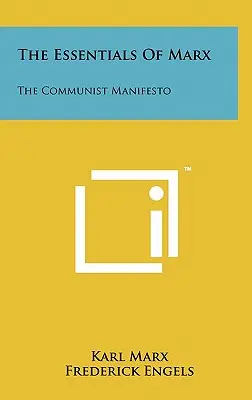 Základy Marxe: Komunistický manifest: základní díla Marxe: Komunistický manifest - The Essentials Of Marx: The Communist Manifesto