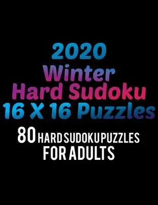 2020 Zimní těžké sudoku 16*16 hádanek: 80 těžkých sudoku hádanek pro dospělé Všechny 16*16 těžké 80+ knihy sudoku hádanek Sudoku knihy hádanek těžké velké P - 2020 Winter Hard Sudoku 16*16 Puzzles: 80 Hard Sudoku Puzzle For Adults All 16*16 Hard 80+ Sudoku Sudoku Puzzle Books Sudoku Puzzle Books Hard Large P