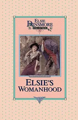 Elsiino ženství, kniha 4 - Elsie's Womanhood, Book 4