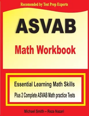 Cvičebnice k testu ASVAB z matematiky: Základní matematické dovednosti pro letní výuku a dva kompletní cvičné testy ASVAB z matematiky. - ASVAB Math Workbook: Essential Summer Learning Math Skills plus Two Complete ASVAB Math Practice Tests