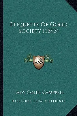 Etiketa dobré společnosti (1893) - Etiquette Of Good Society (1893)