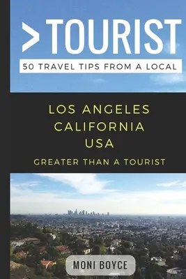 Víc než turista - Los Angeles Kalifornie USA: 50 tipů na výlet od místních obyvatel - Greater Than a Tourist- Los Angeles California USA: 50 Travel Tips from a Local