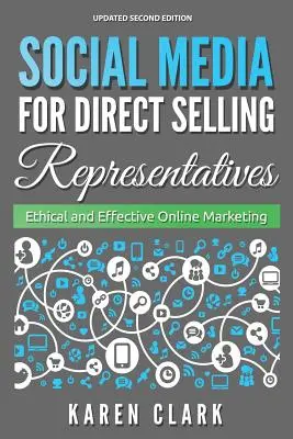 Sociální média pro zástupce přímého prodeje: Etický a efektivní online marketing, vydání 2018 - Social Media for Direct Selling Representatives: Ethical and Effective Online Marketing, 2018 Edition