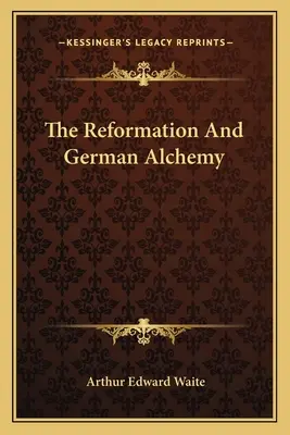 Reformace a německá alchymie - The Reformation And German Alchemy