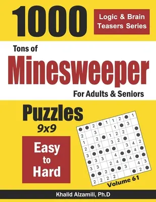 Tuny Minesweeperu pro dospělé a seniory: 1000 snadných až těžkých hádanek (9x9) - Tons of Minesweeper for Adults & Seniors: 1000 Easy to Hard Puzzles (9x9)