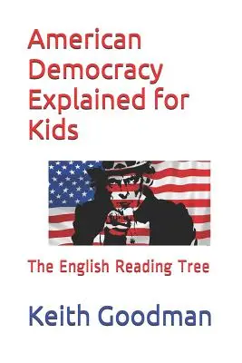 American Democracy Explained for Kids: The English Reading Tree (Vysvětlení americké demokracie pro děti: Strom anglické četby) - American Democracy Explained for Kids: The English Reading Tree