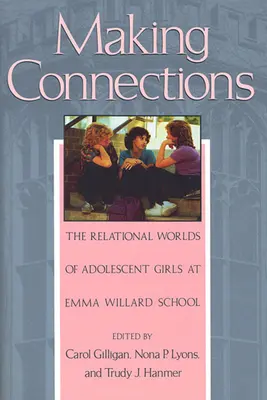 Vytváření souvislostí: Vztahové světy dospívajících dívek ve škole Emmy Willardové - Making Connections: The Relational Worlds of Adolescent Girls at Emma Willard School