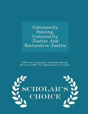 Community Policing, Community Justice and Restorative Justice - Scholar's Choice Edition (Komunitní policejní práce, komunitní spravedlnost a restorativní spravedlnost) - Community Policing, Community Justice and Restorative Justice - Scholar's Choice Edition