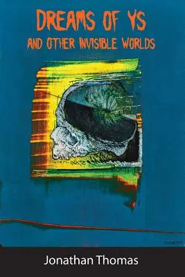 Sny o Ys a jiné neviditelné světy - Dreams of Ys and Other Invisible Worlds