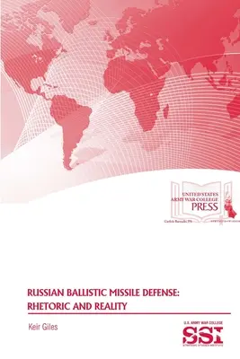 Ruská protiraketová obrana: Rétorika a realita - Russian Ballistic Missile Defense: Rhetoric and Reality