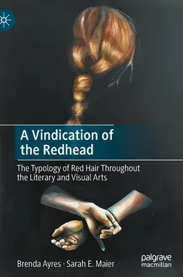 Ospravedlnění zrzka: Typologie zrzavých vlasů v literárním a výtvarném umění - A Vindication of the Redhead: The Typology of Red Hair Throughout the Literary and Visual Arts