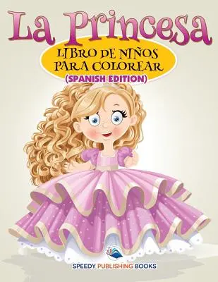 La Princesa Libro De Nios Para Colorear (španělské vydání) - La Princesa Libro De Nios Para Colorear (Spanish Edition)