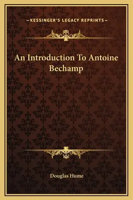 Úvod do Antoina Bechampa - An Introduction To Antoine Bechamp