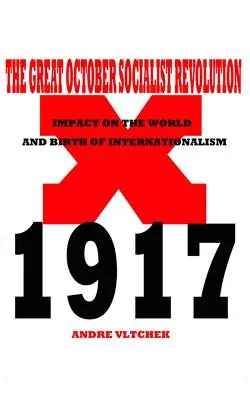 Velká říjnová socialistická revoluce: Vliv na svět a zrod internacionalismu - The Great October Socialist Revolution: Impact on the World and the Birth of Internationalism