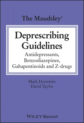 Maudsleyho pokyny pro předepisování léků: Antidepresiva, benzodiazepiny, gabapentinoidy a Z-drogy - The Maudsley Deprescribing Guidelines: Antidepressants, Benzodiazepines, Gabapentinoids and Z-Drugs