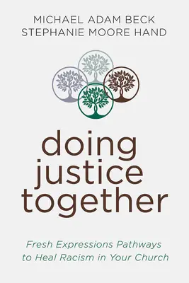 Společné konání spravedlnosti: Čerstvé vyjádření Cesty k uzdravení ve vaší církvi - Doing Justice Together: Fresh Expressions Pathways for Healing in Your Church