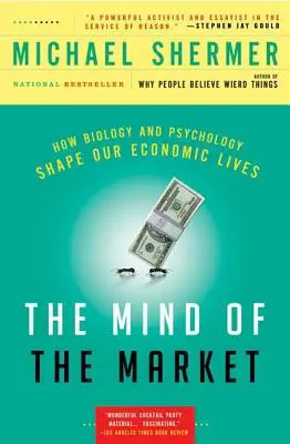 Mysl trhu: Jak biologie a psychologie utvářejí náš ekonomický život. - The Mind of the Market: How Biology and Psychology Shape Our Economic Lives