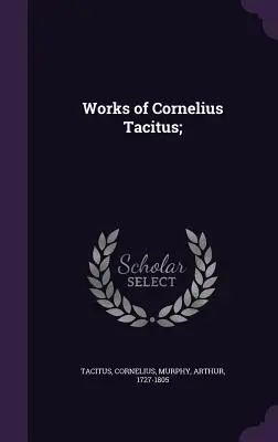 Díla Cornelia Tacita; - Works of Cornelius Tacitus;