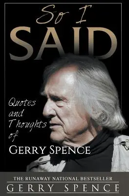 Tak jsem to řekl: Citáty a myšlenky Gerryho Spenceho - So I Said: Quotes and Thoughts of Gerry Spence