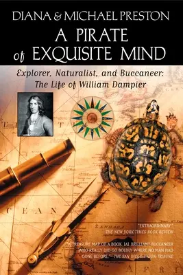 Pirát vynikající mysli: Život Williama Dampiera: Dampier: objevitel, přírodovědec a bukanýr - A Pirate of Exquisite Mind: The Life of William Dampier: Explorer, Naturalist, and Buccaneer