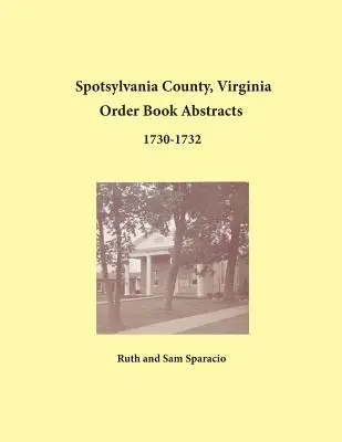 Spotsylvania County, Virginie Abstrakty objednávkových knih 1730-1732 - Spotsylvania County, Virginia Order Book Abstracts 1730-1732
