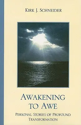 Probuzení k úžasu: Osobní příběhy hluboké proměny - Awakening to Awe: Personal Stories of Profound Transformation