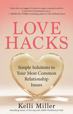 Hacky lásky: Jednoduchá řešení nejčastějších problémů ve vztazích - Love Hacks: Simple Solutions to Your Most Common Relationship Issues
