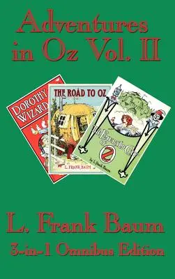 Dobrodružství v zemi Oz II. díl: Dorotka a čaroděj v zemi Oz, Cesta do země Oz, Smaragdové město země Oz - Adventures in Oz Vol. II: Dorothy and the Wizard in Oz, The Road to Oz, The Emerald City of Oz