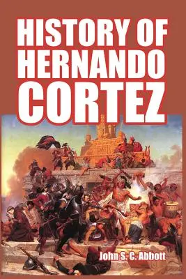 Dějiny Hernanda Corteze - History of Hernando Cortez