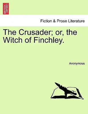 Křižák; aneb čarodějnice z Finchley. - The Crusader; Or, the Witch of Finchley.