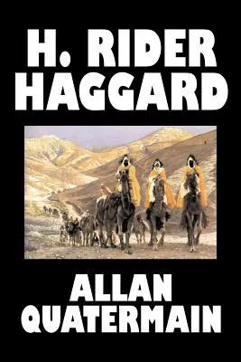 Allan Quatermain by H. Rider Haggard, Beletrie, Fantasy, Klasika, Akční a dobrodružné příběhy - Allan Quatermain by H. Rider Haggard, Fiction, Fantasy, Classics, Action & Adventure
