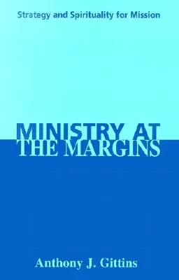 Služba na okraji: Strategie a spiritualita pro misii - Ministry at the Margins: Strategy and Spirituality for Mission