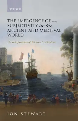 Vznik subjektivity v antickém a středověkém světě: Interpretace západní civilizace - The Emergence of Subjectivity in the Ancient and Medieval World: An Interpretation of Western Civilization