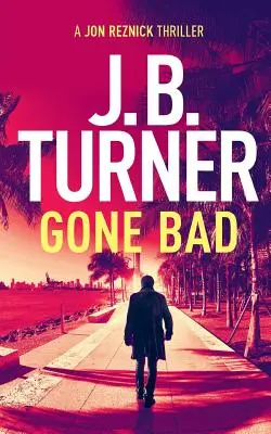 Gone Bad: Thriller Jona Reznicka - Gone Bad: A Jon Reznick Thriller