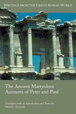 Starověké zprávy o mučednictví Petra a Pavla - The Ancient Martyrdom Accounts of Peter and Paul