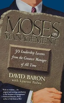 Mojžíš o managementu: 50 lekcí z vedení od největšího manažera všech dob. - Moses on Management: 50 Leadership Lessons from the Greatest Manager of All Time