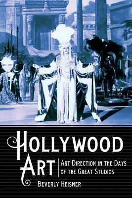 Hollywoodské umění: Umělecká režie v dobách velkých studií - Hollywood Art: Art Direction in the Days of the Great Studios