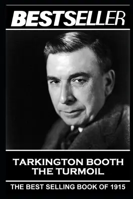 Booth Tarkington - Zmatek: Tarkington - bestseller z roku 1915 - Booth Tarkington - The Turmoil: The Bestseller of 1915