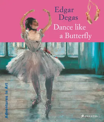 Edgar Degas: Tanec jako motýl - Edgar Degas: Dance Like a Butterfly
