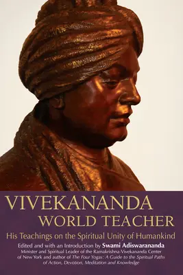 Vivekananda, světový učitel: Jeho učení o duchovní jednotě lidstva - Vivekananda, World Teacher: His Teachings on the Spiritual Unity of Humankind